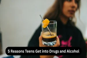 Why teens turn to drugs and alcohol